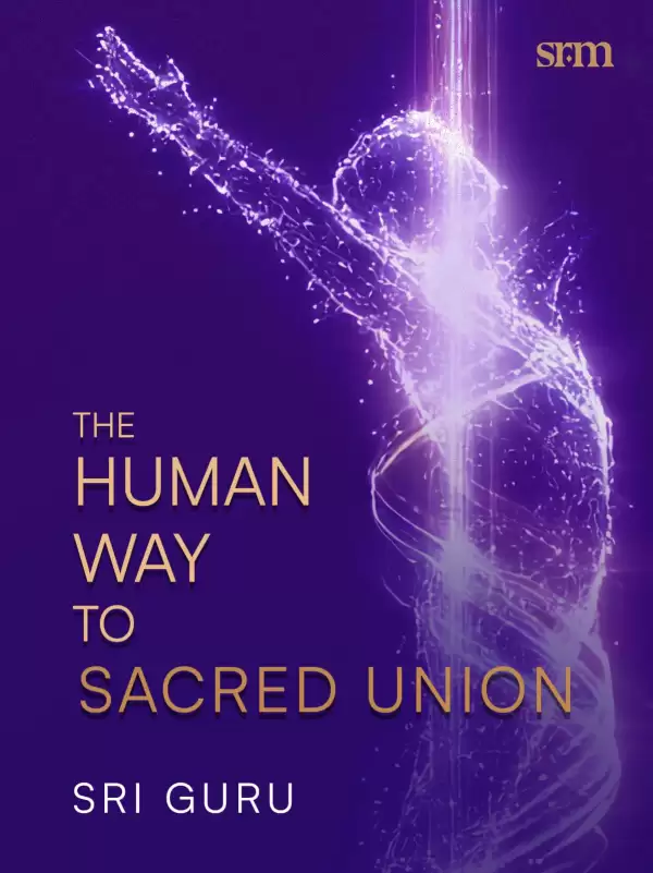 The Human Way to Sacred Union – SRM Courses – Learning Life & Soul